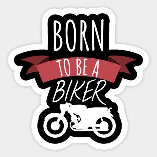 Motorcycle Born to be a biker Sticker